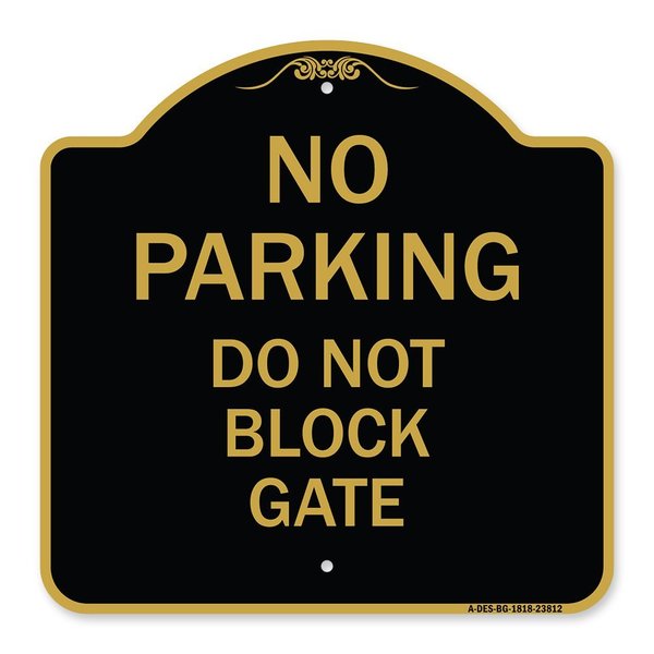 Signmission Designer Series No Parking Do Not Block Gate, Black & Gold Aluminum Sign, 18" x 18", BG-1818-23812 A-DES-BG-1818-23812